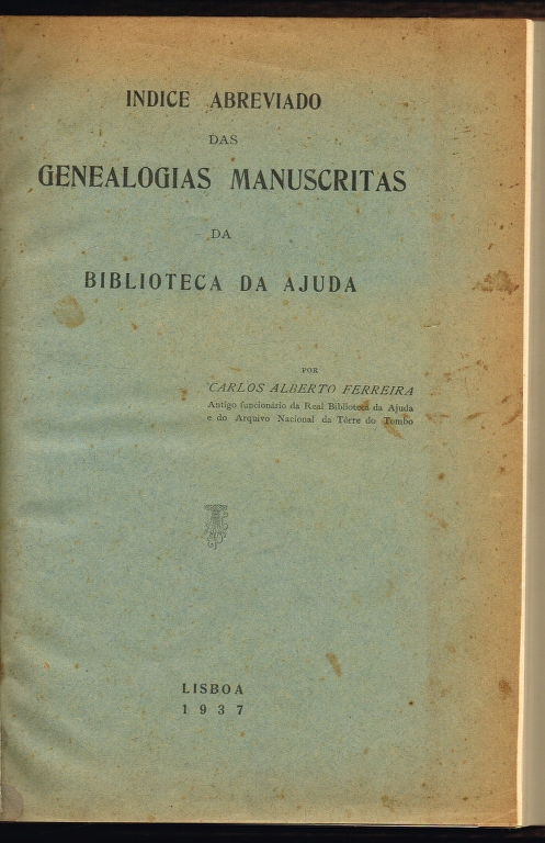 �NDICES ABREVIADOS DAS GENEALOGIAS MANUSCRITAS DA BIBLIOTECA DA AJUDA E DO ARQUIVO NACIONAL DA TORRE DO TOMBO